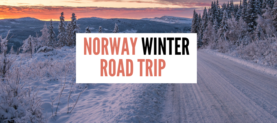 Norway Winter Travel Itinerary – Magical (and Unique!) Winter Road Trip